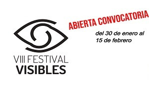 VIII Festival Visibles  
Abierta convocatoria 
Del 30 de enero al 15 de febrero de 2023